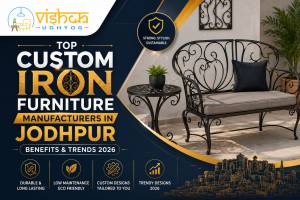 Top Custom Iron Furniture Manufacturers in Jodhpur Benefits Trends 2026